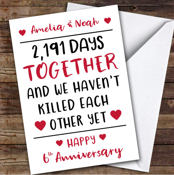 Anniversary Card Personalised 6th Not Killed Each Other Yet Funny Days