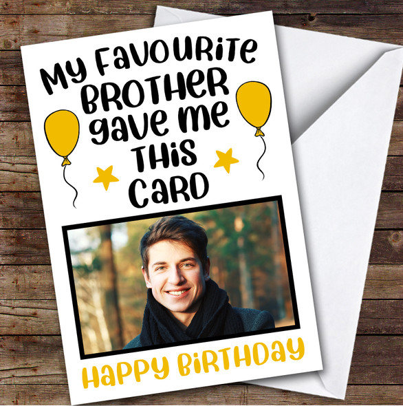 Birthday Card Personalised Brother Sister Photo Favourite Brother Funny