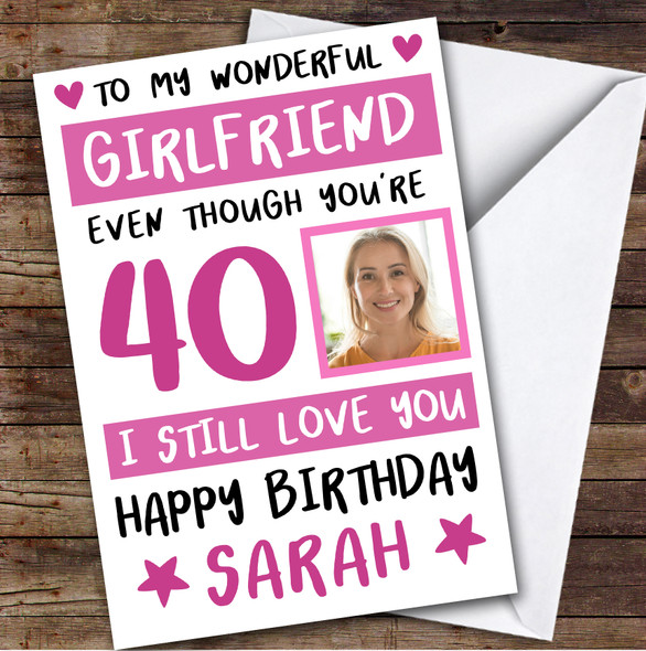 Birthday Card Personalised 40th Girlfriend Photo Still Love You