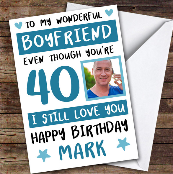 Birthday Card Personalised 40th Boyfriend Photo Still Love You