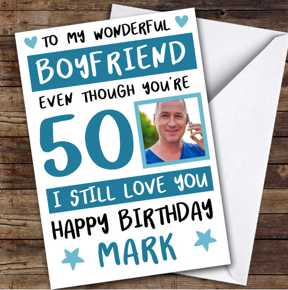 Birthday Card Personalised 50th Boyfriend Photo Still Love You