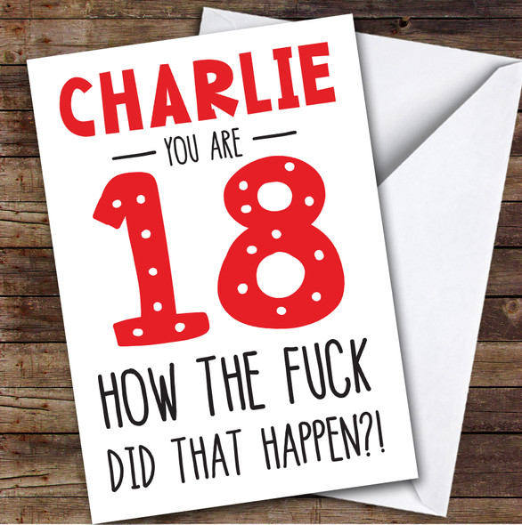 Birthday Card Personalised 18th How The Fuck Did That Happen Funny Red