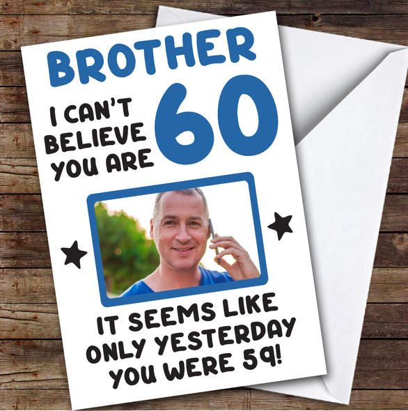 Birthday Card Personalised Brother 60th Photo Seems Like Yesterday Blue