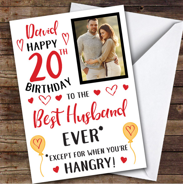 Birthday Card Personalised 20th Husband Photo Best Except When Hangry Hearts