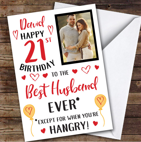Birthday Card Personalised 21st Husband Photo Best Except When Hangry Hearts