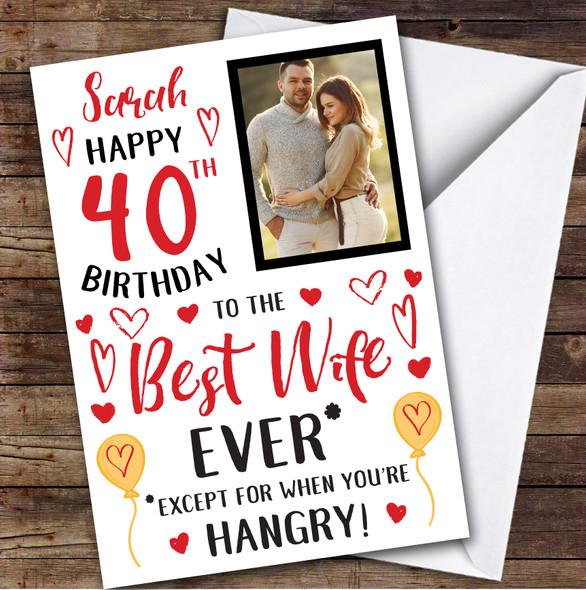 Birthday Card Personalised 40th Wife Photo Best Except When Hangry Hearts