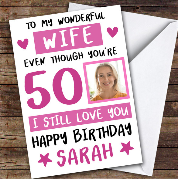 Birthday Card Personalised 50th Wife Photo Still Love You