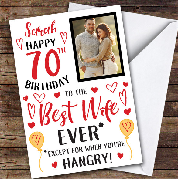 Birthday Card Personalised 70th Wife Photo Best Except When Hangry Hearts
