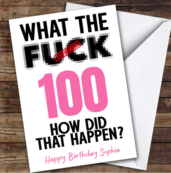 Funny Female 100th Birthday Card Personalised What The Fuck