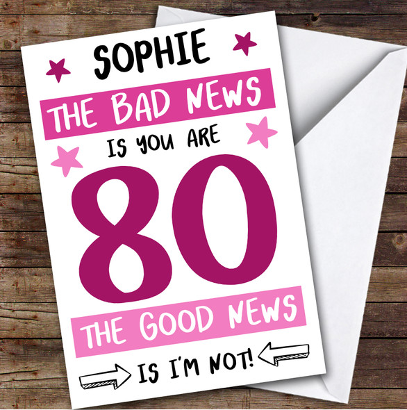 Birthday Card Personalised 80th Female Good News Funny Pink