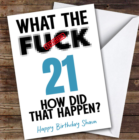 Funny Male 21st Birthday Card Personalised What The Fuck