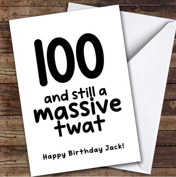 100th Birthday Card Personalised Funny Rude Massive Twat