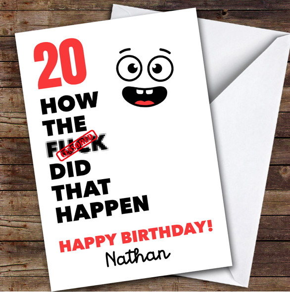 Funny Rude 20th Birthday Card Personalised What The How Did That Happen Funny