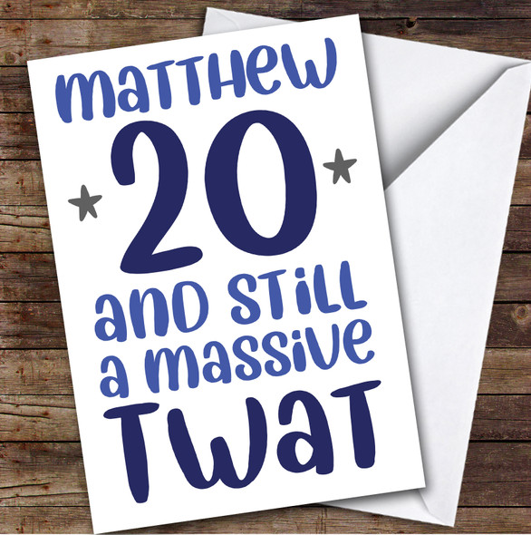 Birthday Card Personalised 20th Massive Twat Funny Blue