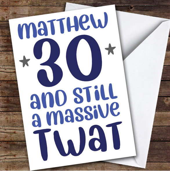 Birthday Card Personalised 30th Massive Twat Funny Blue