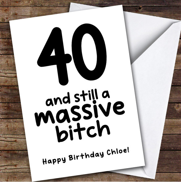 40th Birthday Card Personalised Funny Rude Massive Bitch