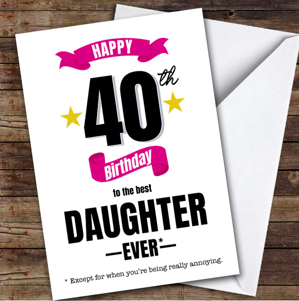 40th Birthday Card Personalised The Best Daughter Ever