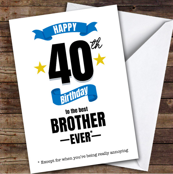 40th Birthday Card Personalised The Best Brother Ever