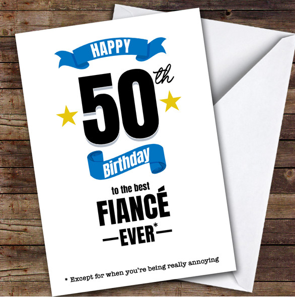 50th Birthday Card Personalised The Best Fiance Ever