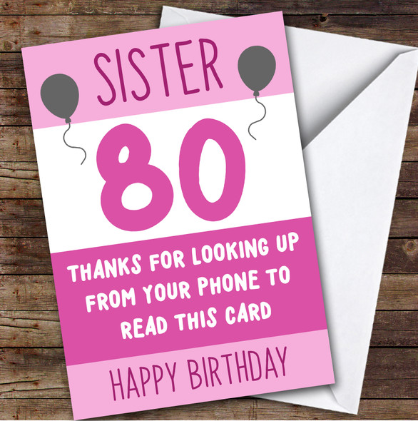 Birthday Card Personalised 80th Sister Looking Up From Phone Pink Balloons