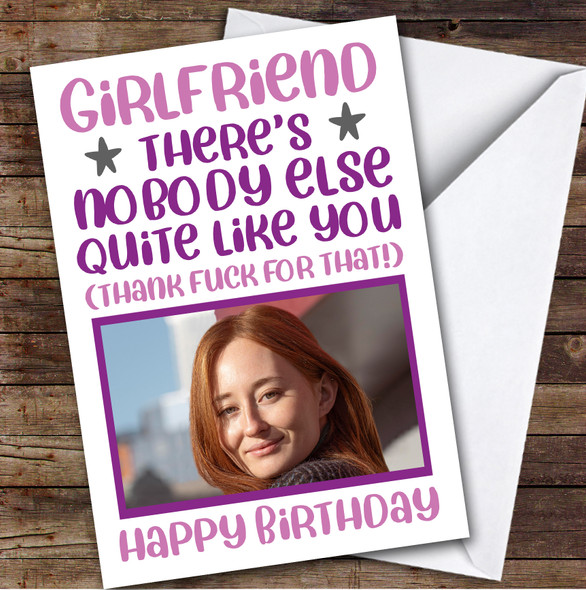 Birthday Card Personalised Girlfriend Photo Nobody Like You Thank Fuck Funny