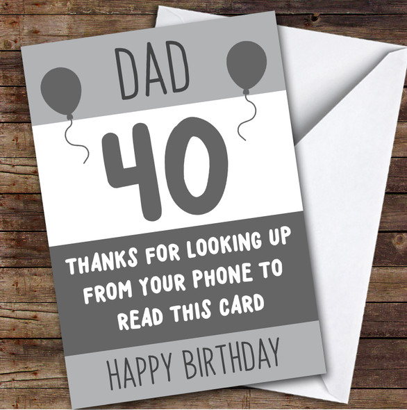 Birthday Card Personalised 40th Dad Looking Up From Phone Grey Balloons