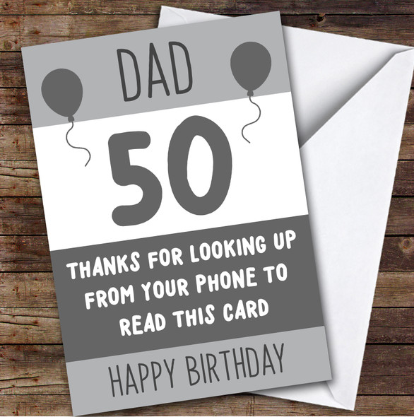 Birthday Card Personalised 50th Dad Looking Up From Phone Grey Balloons