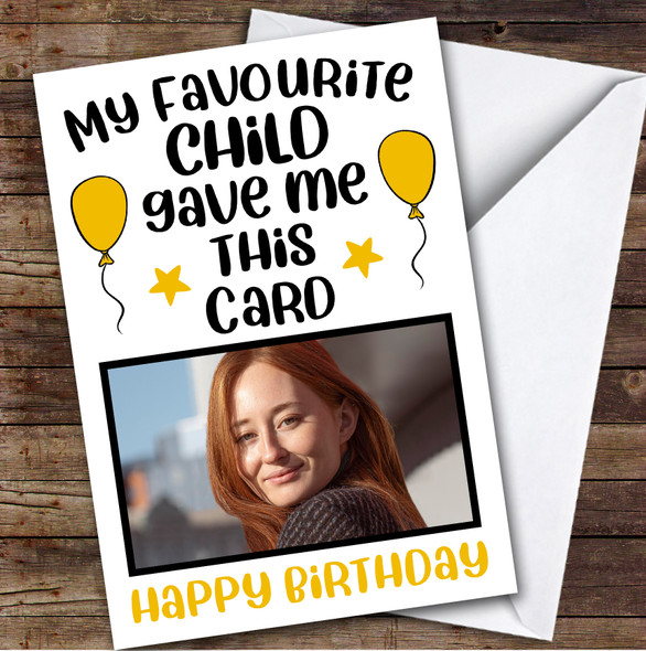 Birthday Card Personalised Mum Dad Photo Favourite Child Funny