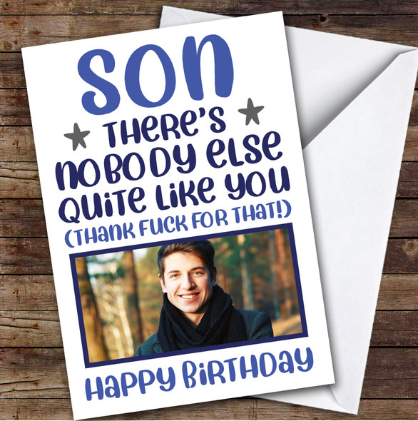 Birthday Card Personalised Son Photo Nobody Like You Thank Fuck Funny Blue