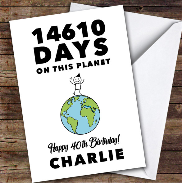 40th Birthday Card Personalised 14610 Days On This Planet Funny