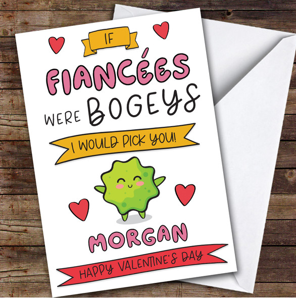 Valentine's Day Card Personalised Fiancee Bogeys I'd Pick You Funny