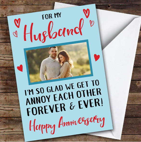 Anniversary Card Personalised Husband Photo Annoy Each Other Forever Blue