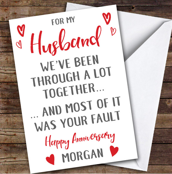 Anniversary Card Personalised Husband Been Through A Lot Your Fault Funny