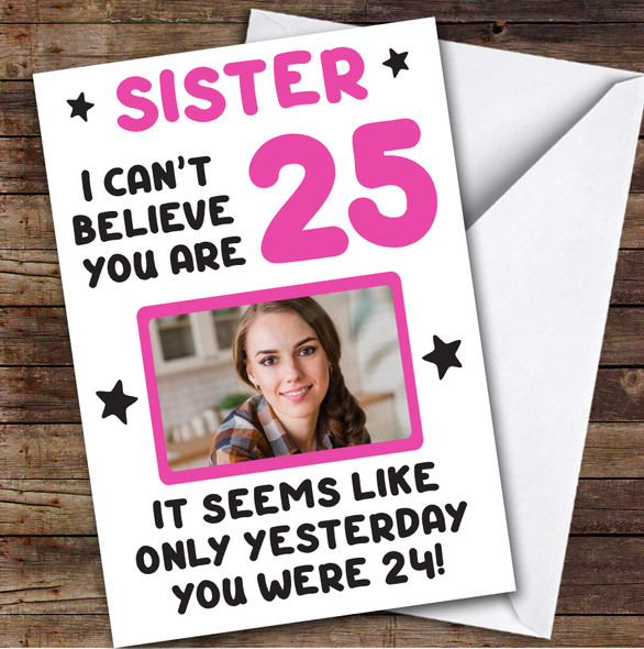Birthday Card Personalised Sister 25th Photo Seems Like Yesterday Pink