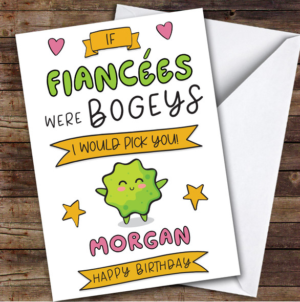 Birthday Card Personalised Fiancee Bogeys I'd Pick You Funny