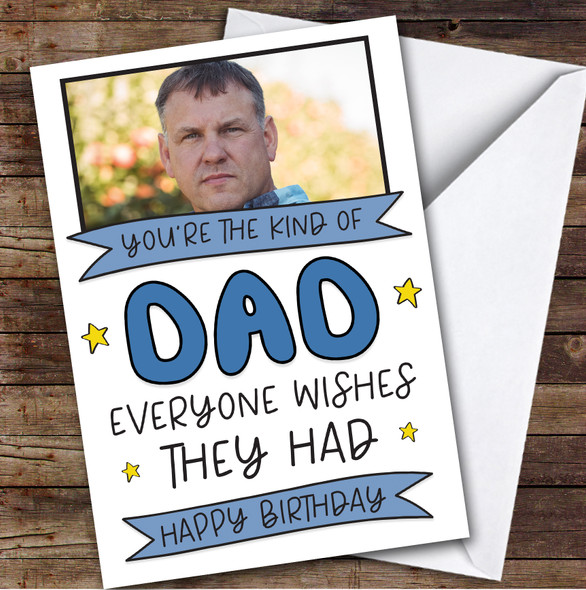 Birthday Card Personalised Dad Photo Everyone Wishes They Had