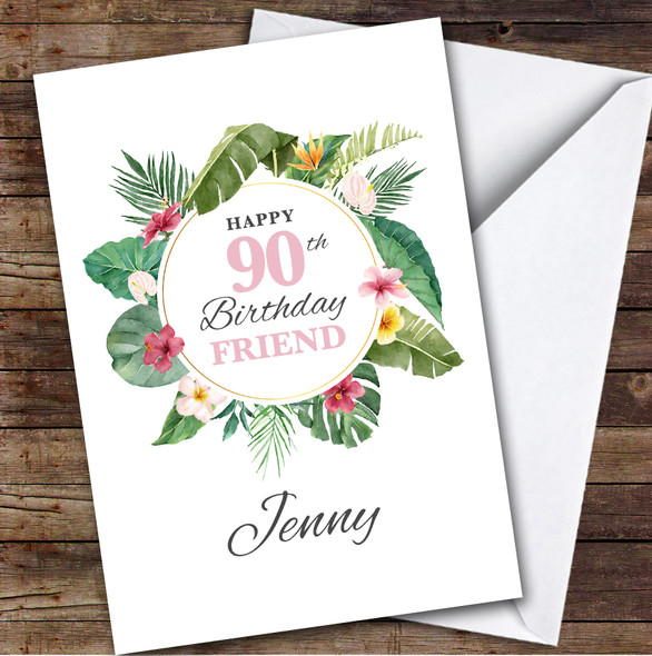 Friend 90th Birthday Card Personalised Tropical Floral