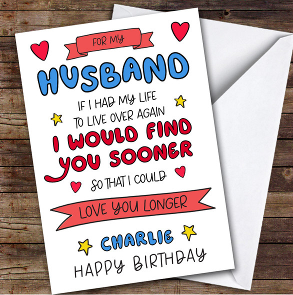 Birthday Card Personalised Husband Find You Sooner Love You Longer