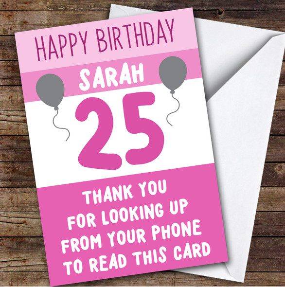 Birthday Card Personalised 25th Female Looking Up From Phone Pink Balloons