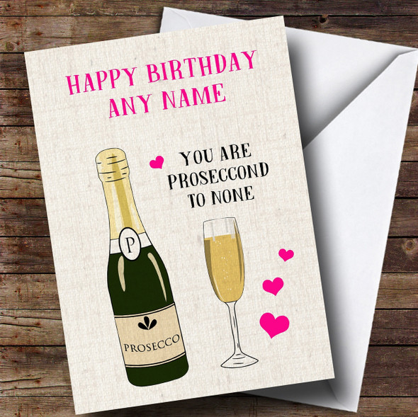 Funny Prosecco Second To None Personalised Birthday Card