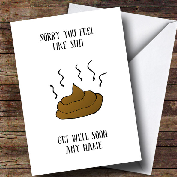 Personalised Funny Sorry You Feel Like Poo Get Well Soon Card