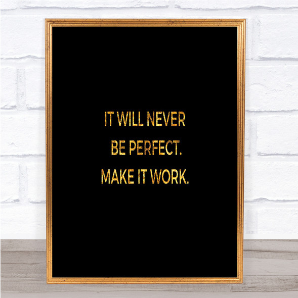 It Will Never Be Perfect Quote Print Black & Gold Wall Art Picture