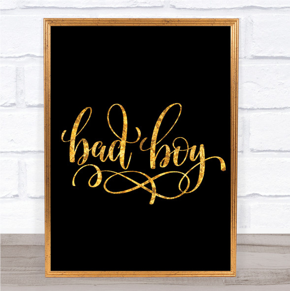 Bad Boy Quote Print Black & Gold Wall Art Picture