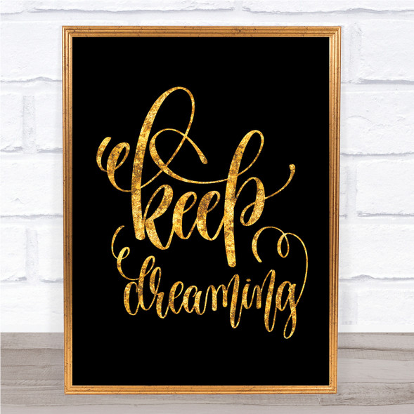 Keep Dreaming Quote Print Black & Gold Wall Art Picture