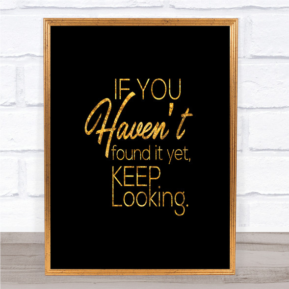 Keep Looking Quote Print Black & Gold Wall Art Picture