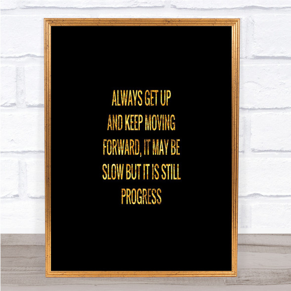 Keep Moving Forward Quote Print Black & Gold Wall Art Picture