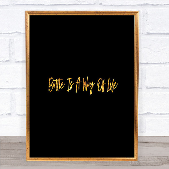 Battle Is A Way Of Life Quote Print Black & Gold Wall Art Picture