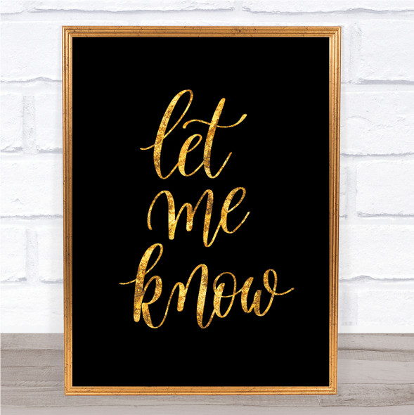Let Me Know Quote Print Black & Gold Wall Art Picture