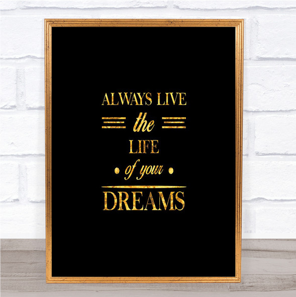Live The Life Quote Print Black & Gold Wall Art Picture