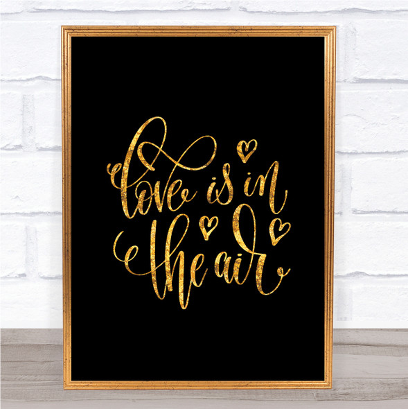 Love In The Air Quote Print Black & Gold Wall Art Picture